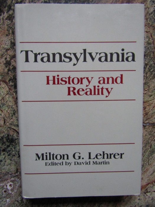 Milton G. Lehrer - Transylvania. History and reality