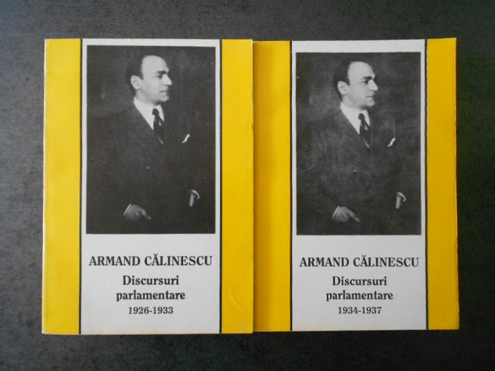 ARMAND CALINESCU - DISCURSURI PARLAMENTARE 1934-1937 2 volume (reeditata 1938)