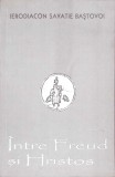 INTRE FREUD SI HRISTOS-SAVATIE BASTOVOI-359879
