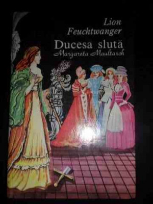 Ducesa Sluta, Margareta Maultasch - Lion Feuchtwanger ,546263 foto