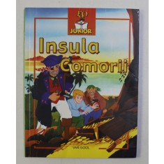 INSULA COMORII , adaptare dupa textul original al lui ROBERT LOUIS STEVENSON , ilustratii de VAN GOOL , 2006