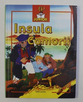 INSULA COMORII , adaptare dupa textul original al lui ROBERT LOUIS STEVENSON , ilustratii de VAN GOOL , 2006 foto