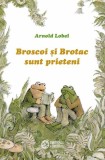 Broscoi și Brotac sunt prieteni - Hardcover - Arnold Lobel - Portocala albastră