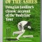 IN QUEST OF THE ASHES , DOUGLAS JARDINE &#039;S CLASSIC ACCOUNT OF THE &#039; BODYLINE &#039; TOUR ,
