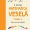 Matematica veselă. Caiet de jocuri logico-matematice (5 ani +)