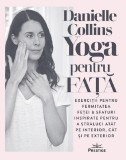 Yoga pentru fata - Danielle Collins - Prestige