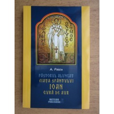 A Pascu - Pastorul alungat. Viata Sfantului Ioan Gura de Aur