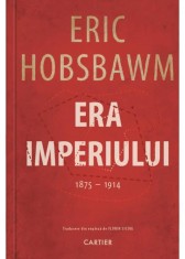 Era imperiului (1875 ? 1914) - Eric Hobsbawm foto