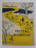 PRIETENUL NECUNOSCUT , ilustratii de MAGDA ARDELEANU , de ANA MARCU , 1957