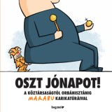 Oszt j&oacute;napot! - A k&ouml;zt&aacute;rsas&aacute;gt&oacute;l Orb&aacute;niszt&aacute;nig Marabu karikat&uacute;r&aacute;ival