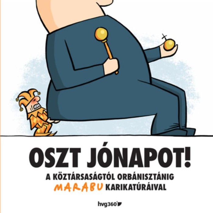 Oszt j&oacute;napot! - A k&ouml;zt&aacute;rsas&aacute;gt&oacute;l Orb&aacute;niszt&aacute;nig Marabu karikat&uacute;r&aacute;ival