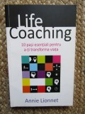 Life coaching10 Pasi esentiali pentru a-ti transforma viata - Annie Lionnet