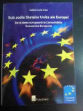 Sub Zodia Statelor Unite Ale Europei - Adrian Liviu Ivan ,547417