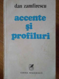 Accente Si Profiluri - Dan Zamfirescu ,304991, cartea romaneasca