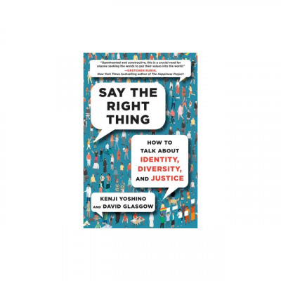 Say the Right Thing: How to Talk about Identity, Diversity, and Justice foto