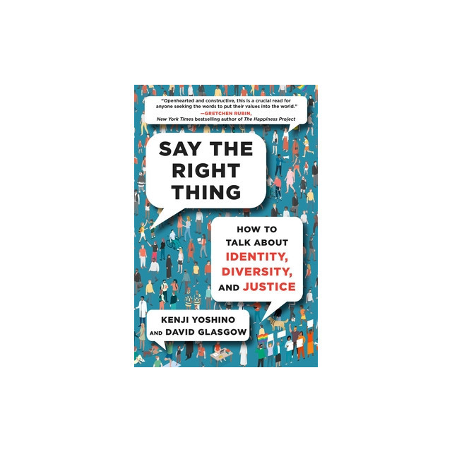 Say the Right Thing: How to Talk about Identity, Diversity, and Justice