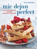 Cumpara ieftin Mic dejun perfect. Rețete savuroase pentru dimineți minunate