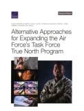 Alternative Approaches for Expanding the Air Force&#039;s Task Force True North Program