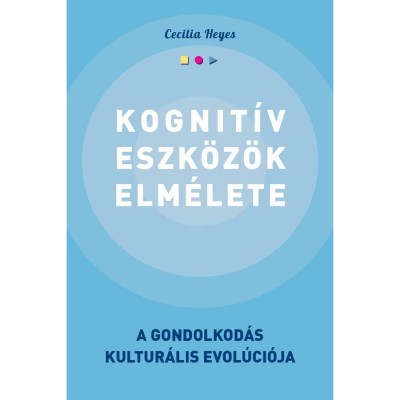 Kognit&amp;iacute;v eszk&amp;ouml;z&amp;ouml;k elm&amp;eacute;lete - A gondolkod&amp;aacute;s kultur&amp;aacute;lis evol&amp;uacute;ci&amp;oacute;ja - Cecilia Heyes foto