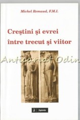 Crestini Si Evrei Intre Trecut Si Viitor - Michel Remaud foto