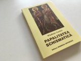 WLADIMIR GUETTEE, PAPALITATEA SCHISMATICA. REPUBLICAREA EDITIEI DIN 1906 TRADUSA DE MITROPOLITUL PRIMAT IOSIF GHEORGHIAN