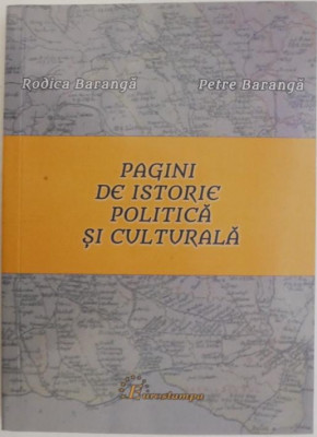 Pagini de istorie politica si culturala &amp;ndash; Rodica Baranga, Petre Baranga foto