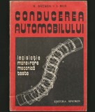 CONDUCEREA AUTOMOBILULUI - N. BĂȚAGA * I. RUS, LEGISLAȚIE, MECANICĂ, MANEVRARE