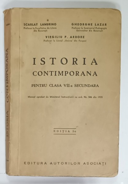 ISTORIA CONTIMPORANA , PENTRU CLASA VII -A SECUNDARA de SCARLAT LAMBRINO ...GHEORGHE LAZAR , 1935