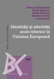 Identitati si alteritati socio-istorice in Uniunea Europeana &ndash; Petrea Lindenbauer, Florin Oprescu, Camil Petrescu, Dumitru Tucan (coord.)