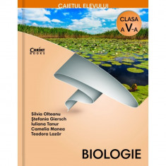 Caiet Elev Cls. A V-A Biologie, Silvia Olteanu(coord), Stefania Giersch, Iuliana Tanur, Camelia Manea, Teodora Lazar