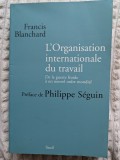 Francis Blanchard, L&#039;Organisation internationale du travail. De la guerre froide &agrave; un nouvel ordre mondial