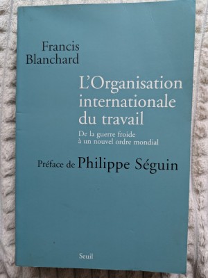 Francis Blanchard, L&amp;#039;Organisation internationale du travail. De la guerre froide &amp;agrave; un nouvel ordre mondial foto