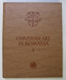 CHRISTIAN ART IN ROMANIA, 3rd -6 th centuries - I. BARNEA, BUC. 1979