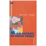 Martin Page - M-am hotarat sa devin prost - 129801
