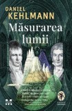 Masurarea Lumii - Daniel Kehlmann - Roman