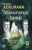 Masurarea lumii - Daniel Kehlmann