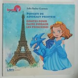POVESTI DE ADORMIT PRINTESE / CONTES POUR FAIRE DORMIR LES PRINCESSES de IULIA BADEA - GUERITEE , EDITIE BILINGVA , 2017