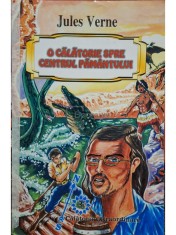 Jules Verne - O calatorie spre centrul pamantului (Editia: 2003) foto