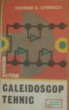 CALEIDOSCOP TEHNIC ~ GEORGE D. OPRESCU (ED. ALBATROS, 1984)