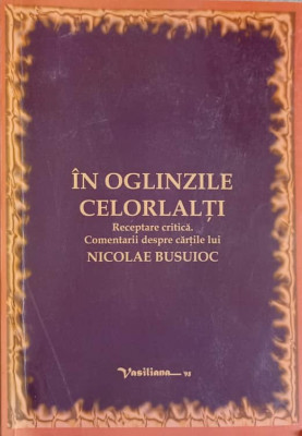 IN OGLINZILE CELORLALTI. RECEPTARE CRITICA. COMENTARII DESPRE CARTILE LUI NICOLAE BUSUIOC-OVIDIU BALAN foto