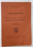 MEGLENOROMANII , VOLUMUL III : DICTIONAR MEGLENOROMAN de TH. CAPIDAN , ANII &#039;30