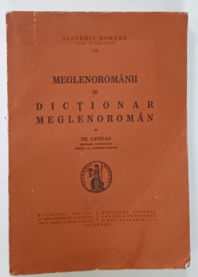 MEGLENOROMANII , VOLUMUL III : DICTIONAR MEGLENOROMAN de TH. CAPIDAN , ANII &amp;#039;30 foto
