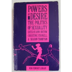 POWERS OF DESIRE , THE POLITICS OF SEXUALITY , edited by ANN SNITOW ...SHARON THOMPSON , 1983, PREZINTA URME DE UZURA