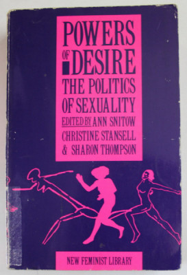 POWERS OF DESIRE , THE POLITICS OF SEXUALITY , edited by ANN SNITOW ...SHARON THOMPSON , 1983, PREZINTA URME DE UZURA foto