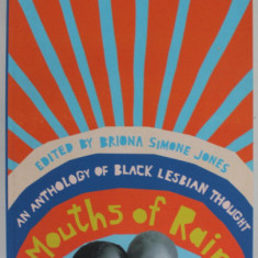 MOUTHS OF RAIN by BRIONA SIMONE JONES , AN ANTHOLOGY OF BLACK LESBIAN THOUGHT , 2021