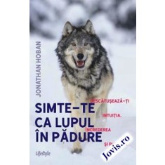 Simte-te ca lupul &icirc;n pădure