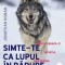 Simte-te ca lupul &icirc;n pădure