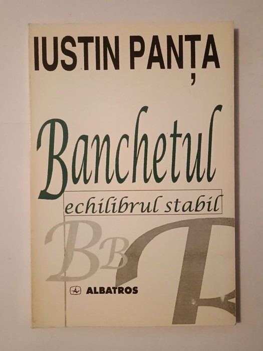 Iustin Panța - Banchetul; Echilibrul stabil - un dialog