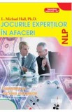 Jocurile expertilor in afaceri - L. Michael Hall