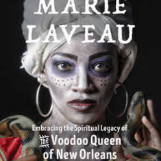 The Magic of Marie Laveau: Embracing the Spiritual Legacy of the Voodoo Queen of New Orleans